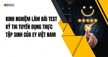 Kinh nghiệm làm bài Test trong kỳ thi tuyển dụng thực tập sinh của EY Việt Nam